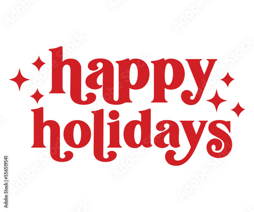 Happy Holidays Christmas Retro, Retro Christmas Quotes SVG, Funny Christmas Quotes SVG, Cute Christmas Sayings SVG, Merry Christmas Retro SVG, Christmas Shirt SVG, Winter SVG, Christmas Cut File