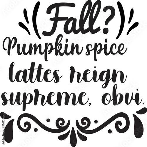 Fall pumpkin spice lattes reign supreme obvi  Coffee lover shirt print template, Typography design for Funny Coffee, Winter, hot coffee, mug, mom life, girl, boy, Sweatshirt 