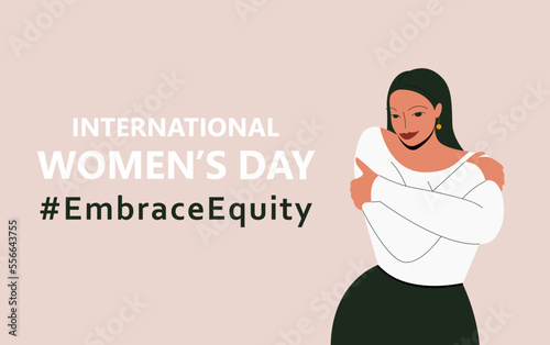 International Women's Day. IWD. 8 march. Campaign 2023 theme Hashtag #EmraceEquity. Embrace Equity. Beautiful woman hugs herself. Illustration for web banner, social network. Eps 10.