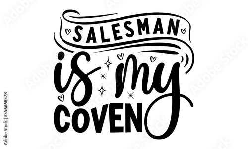 Salesman is my coven, Salesman T-shirt Design, Sports typography svg design, Hand drawn lettering phrase, Cutting Cricut and Silhouette, flyer, card, EPS 10