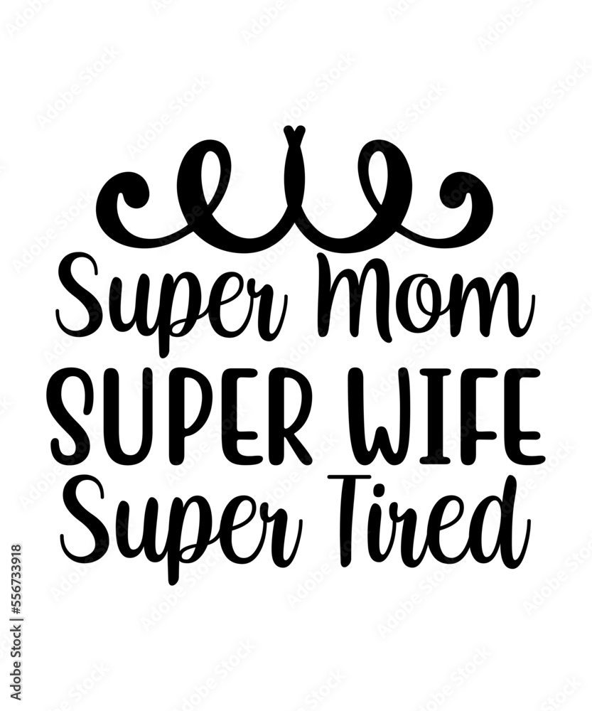 Super Mom Super Wife Super Tired SVG Designs Super Mom Super Wife Super Tired SVG Designs