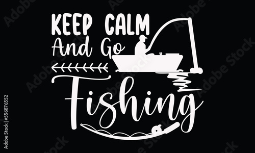 keep calm and go fishing vintage fish typography  fishing lettering and greeting card fishing t shirt