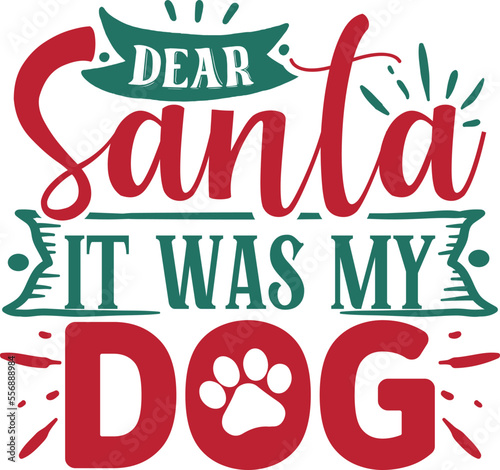 Dear Santa It Was My Dog Svg