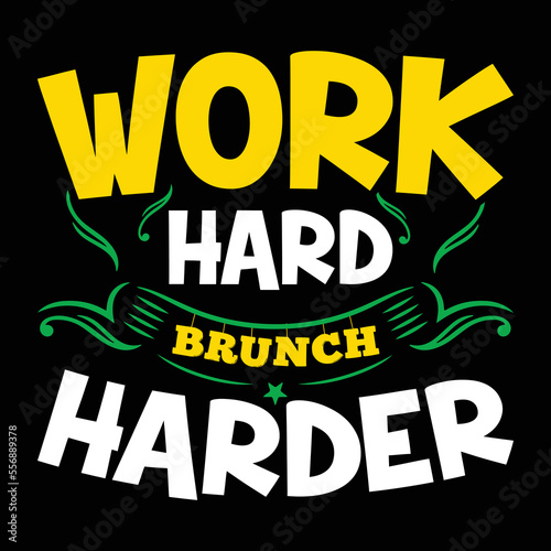 Work hard Brunch Harder T-shirt