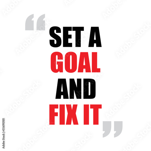 motivational quote on white background, set a goal and fix it