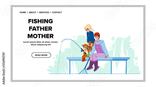 fishing father mother vector. boy son  man dad  together family  nature children  lake fishing father mother web flat cartoon illustration