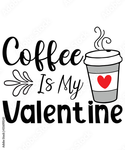 Coffee Is My Valentine, be my valentine svg, cricut, cupid svg, cute heart vector, funny valentines svg, happy valentine shirt print Template photo