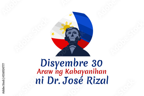 Translation: December 30, Heroes Day of Dr. Jose Rizal. Happy Rizal Day Vector Illustration. Suitable for greeting card, poster and banner. photo