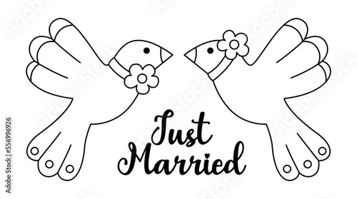 Vector black and white wedding doves with flowers and just married inscription. Cute marriage line clipart element. Newly married couple birds. Cartoon ceremony symbol coloring page.