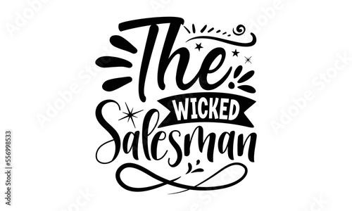 The wicked salesman, Salesman T-shirt Design, Calligraphy graphic design, File Sports SVG Design, Cutting Cricut and Silhouette, flyer, card, EPS 10