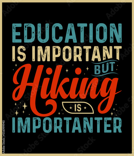 Education is important but hiking is importanter t-shirt design template