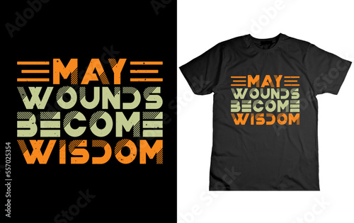 may wounds become wisdom design modern typography quote black t shirt design