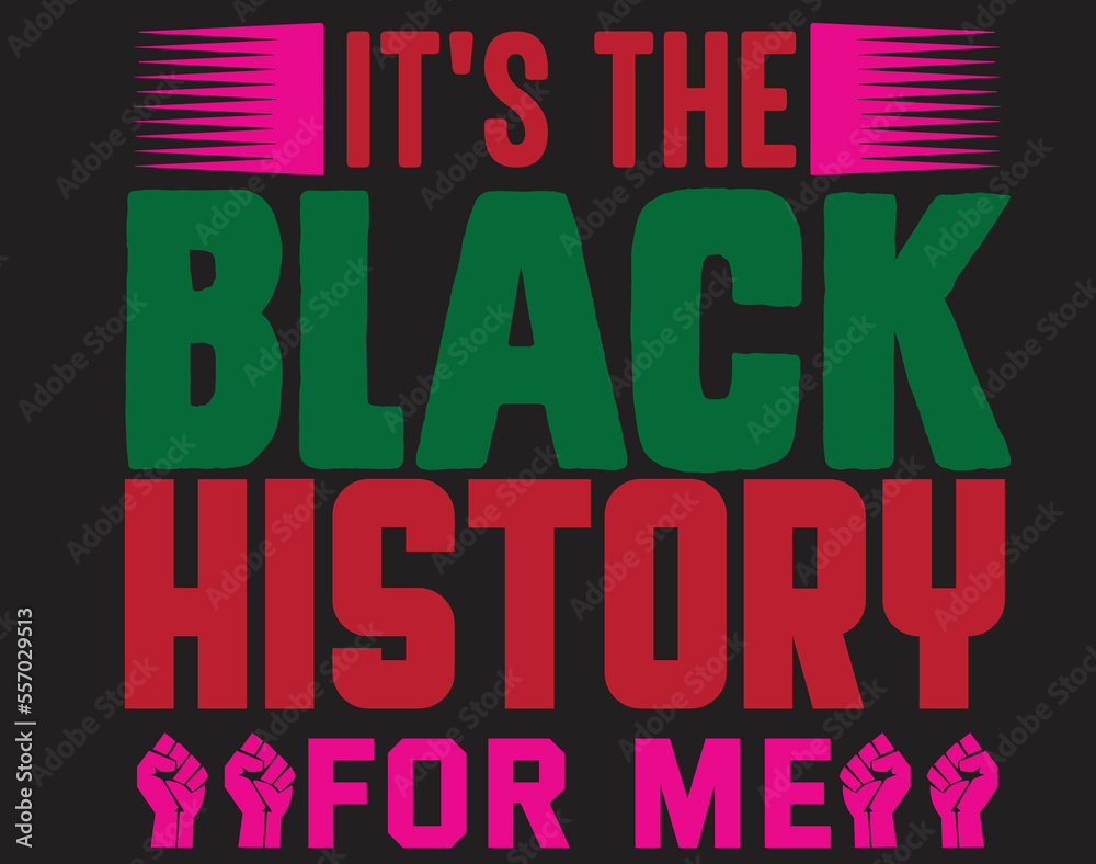 it's the black history for me