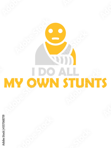 all my own stunts 