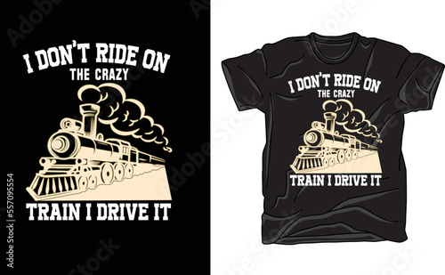 i don’t ride on the crazy train i drive it