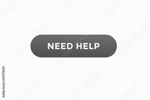 need help button vectors.sign label speech bubble need help
