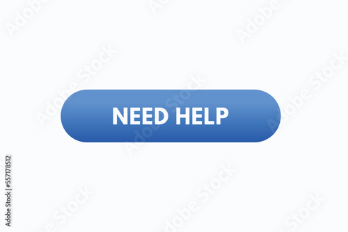 need help button vectors.sign label speech bubble need help
