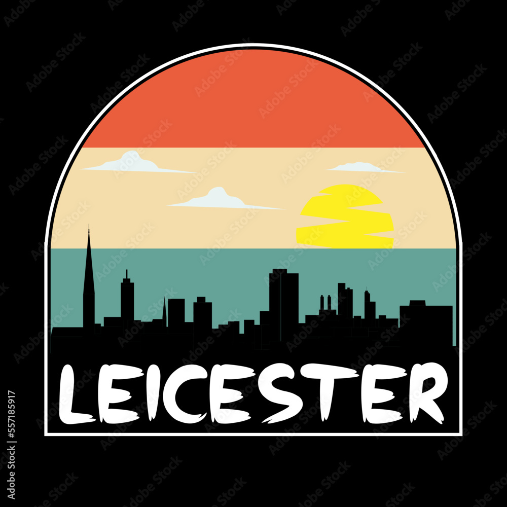 Leicester England Skyline Silhouette Retro Vintage Sunset Leicester Lover Travel Souvenir Sticker Vector Illustration SVG EPS