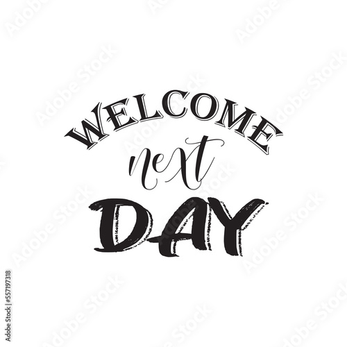 welcome next day quote motivational vector design