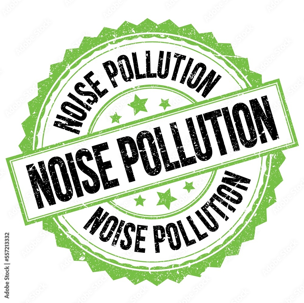NOISE POLLUTION text on green-black round stamp sign NOISE POLLUTION text on green-black round stamp sign