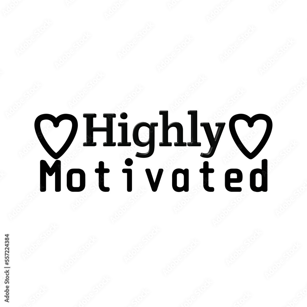 An Vector illustration black Highly Motivated text with hearts isolated on white background