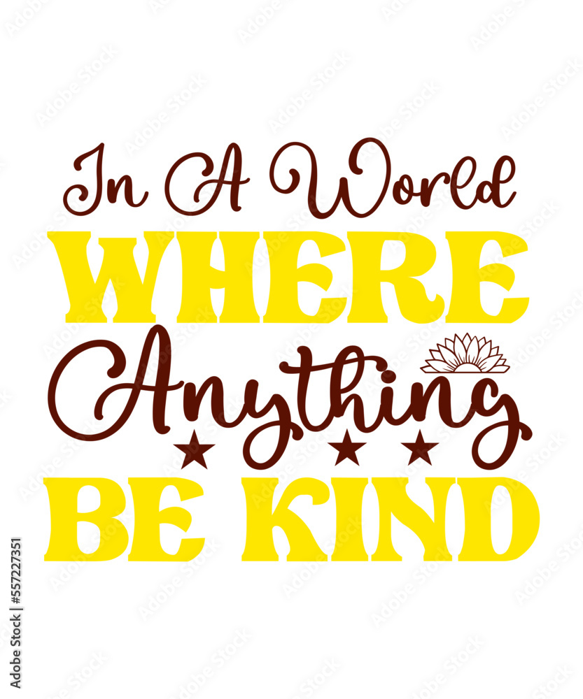 In A World Where You Can Be Anything Be Kind SVG Designs