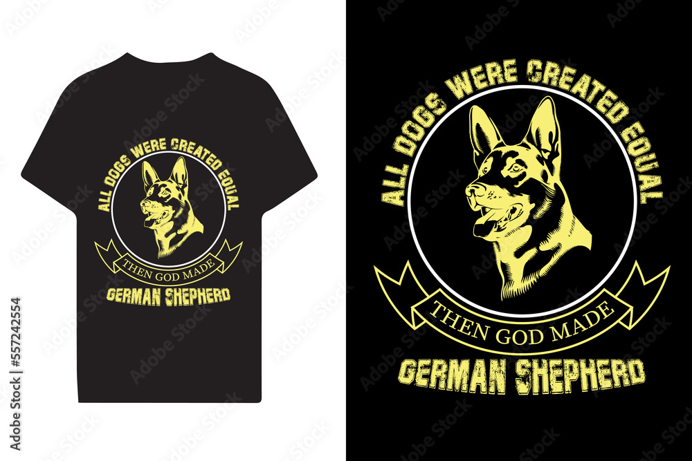 All Dogs Were Created Equal Then God Made German Shepherd - T-Shirt Design, Vector Graphic, Vintage, Typographic, German Shepherd T-Shirt Vector