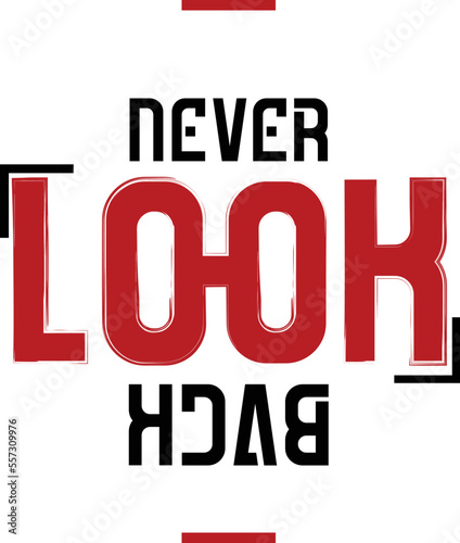 Never Look Back Typography Text Element T Shirt Print Design
