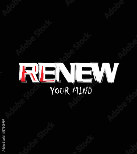 Renew Your Mind Grunge Typography Text Element For T shirt Print Design