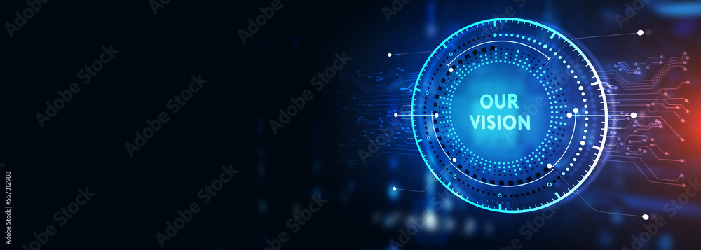 Business, technology, internet and network concept. Virtual screen of the future and sees the inscription: Our vision. 3d illustration Business, technology, internet and network concept. Virtual screen of the future and sees the inscription: Our vision. 3d illustration