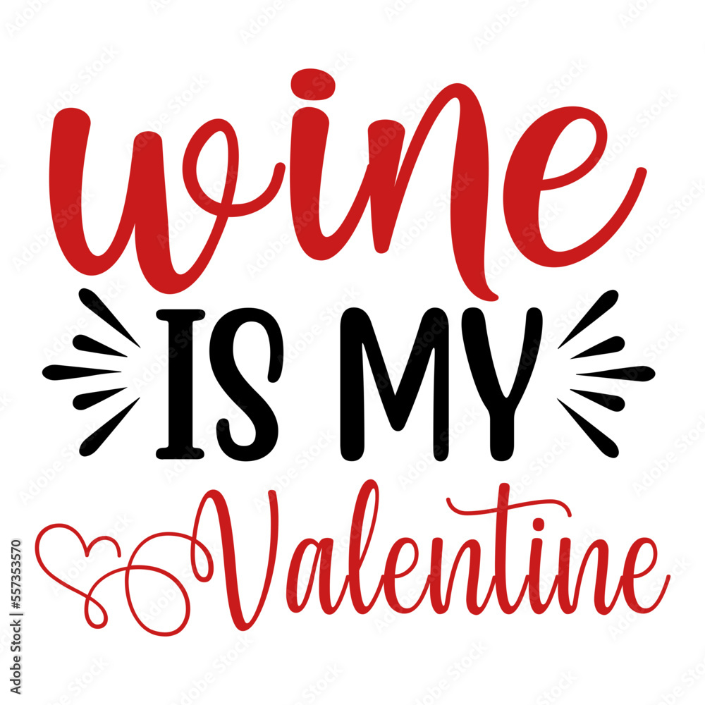 Wine is My Valentine