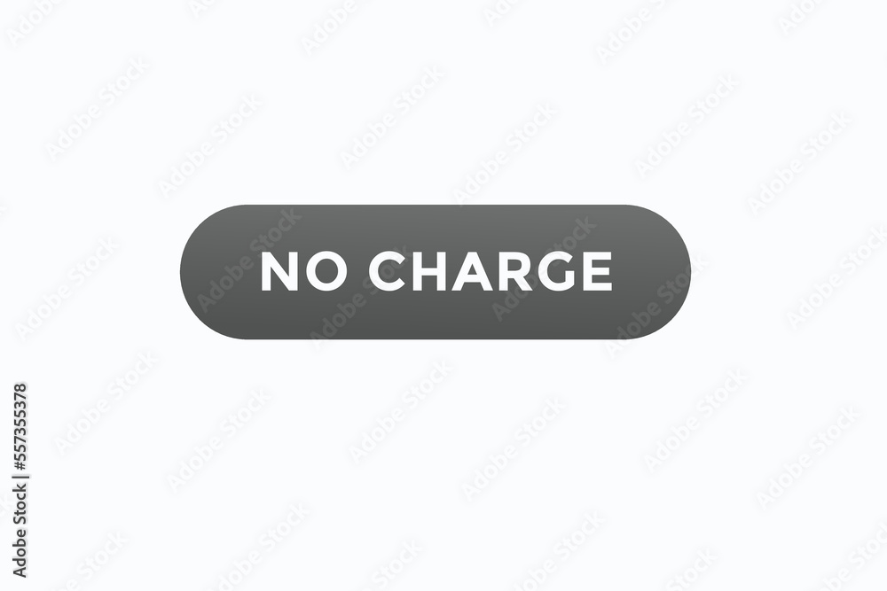 no charge button vectors.sign label speech bubble no charge

