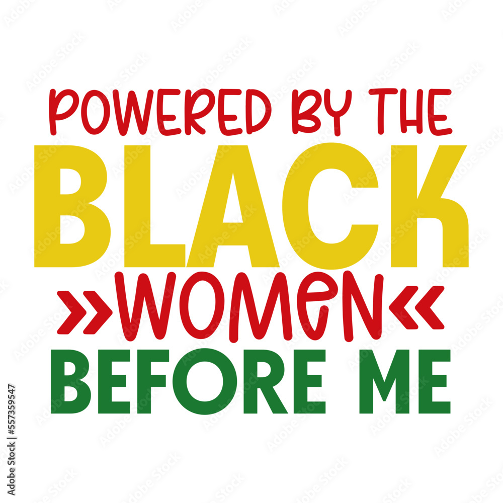 Powered by the Black Women Before Me