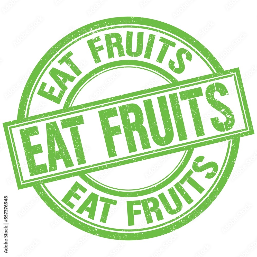 EAT FRUITS written word on green stamp sign EAT FRUITS written word on green stamp sign