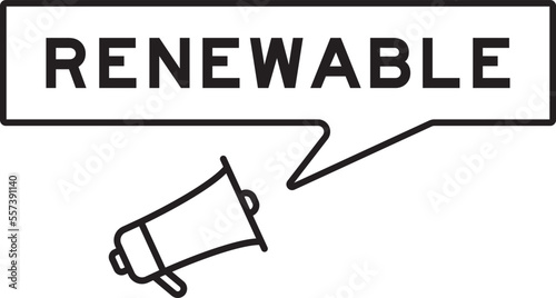 Megaphone icon with speech bubble in word renewable on white background