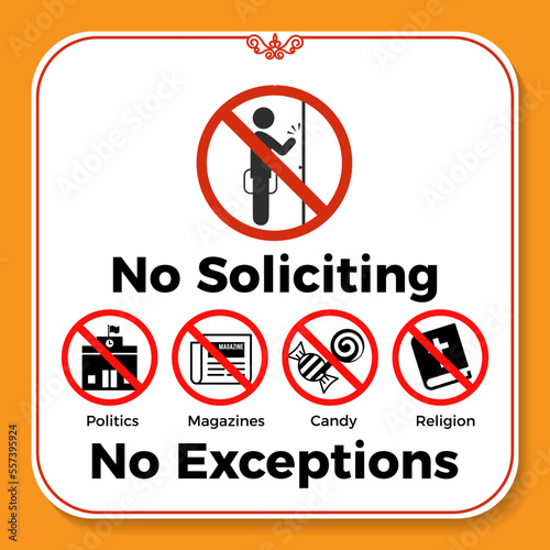 No soliciting no exceptions sign solicitation examples listed with a person holding and item behind a no or prohibit sign. No soliciting allowed home symbol sign vector. Eps10 vector illustration.