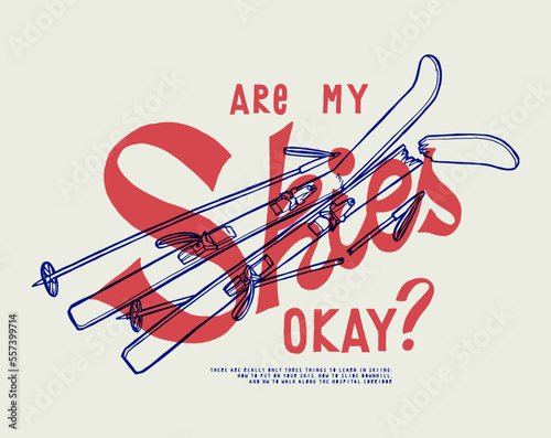 Are my skis okay. Broken skis winter sports vintage typography t-shirt print vector illustration.