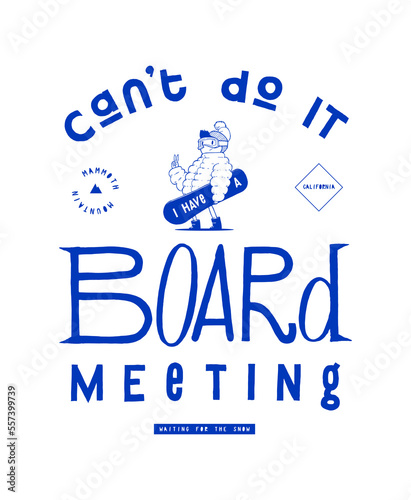 Can't do it - I have a board meeting. Stylish snowboarder silkscreen vintage typography t-shirt print vector illustration.