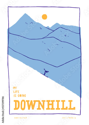 My life is going downhill. Simple line mountain and a tiny figure of a skier riding downhill. Vintage typography silkscreen t-shirt print vector illustration.