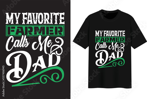 My Favorite Farmer Calls Me Dad. T-shirt Design.