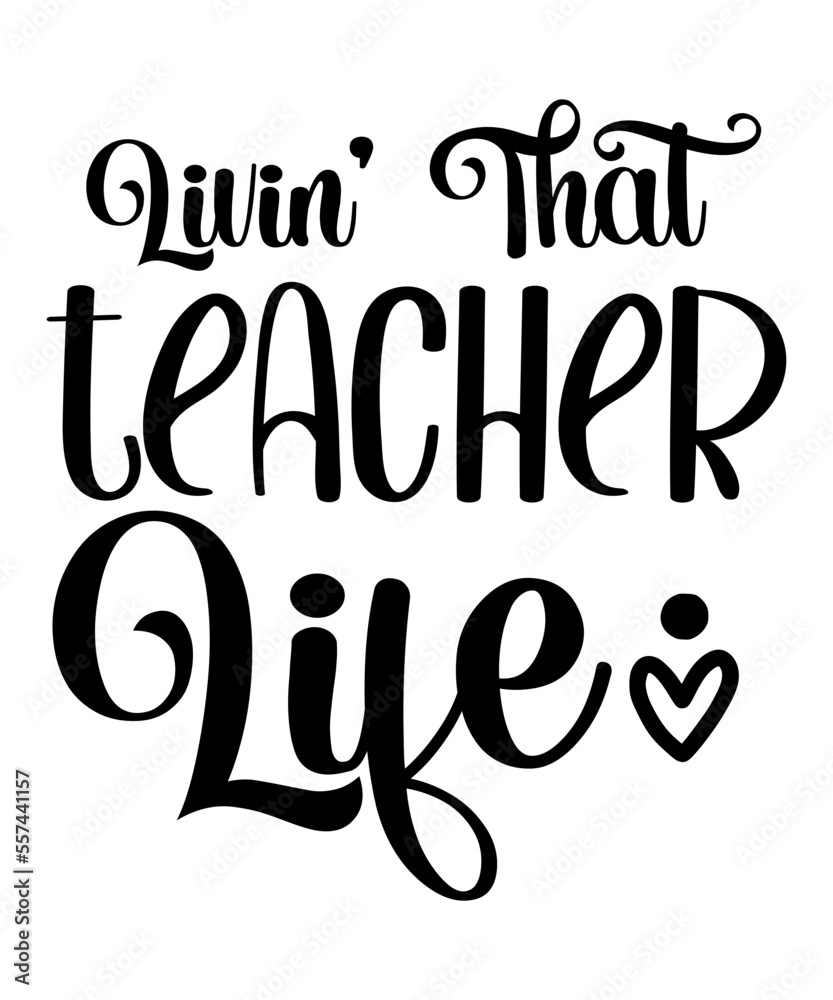 Livin’ That Teacher Life SVG Designs