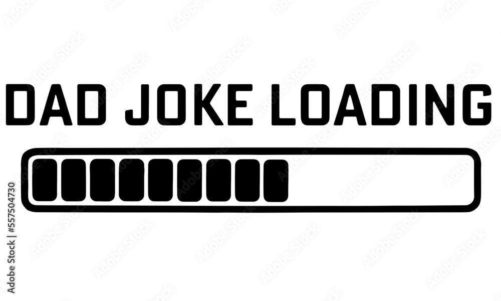 Dad Joke Loading Svg Fathers Day Svg Fathers Day Shirt Svg Dad Svg