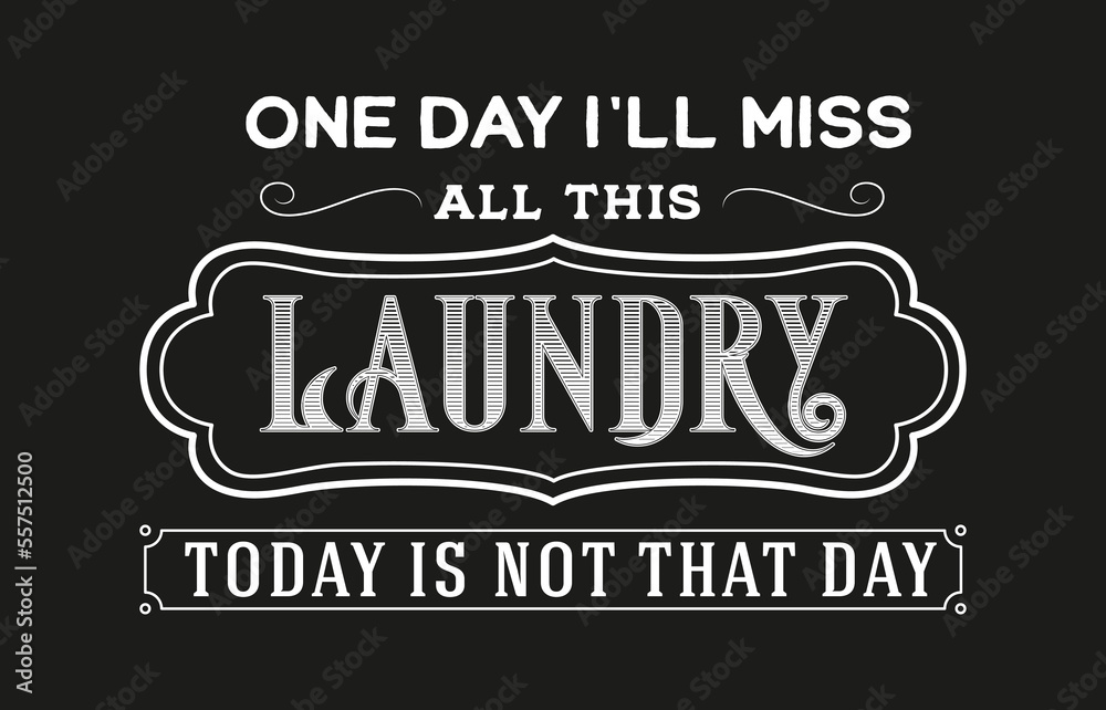 Vintage laundry sign symbols vector illustration isolated. Laundry service room label, tag, poster design for shop. one day i'll miss all this laundry today is not that day