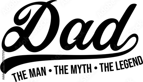 DAD - The man , The Myth, The Legend