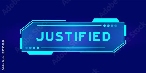 Futuristic hud banner that have word justified on user interface screen on blue background