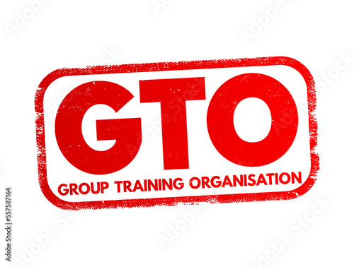 GTO Group Training Organisation - hires apprentices and trainees and places them with host employers, acronym text concept stamp photo