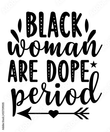 Black Woman Are Dope Period SVG Designs