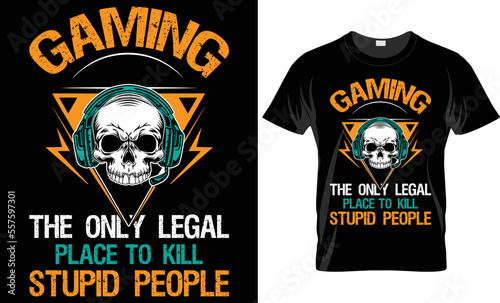 gaming the only legal place to kill stupid people T-shirt design
