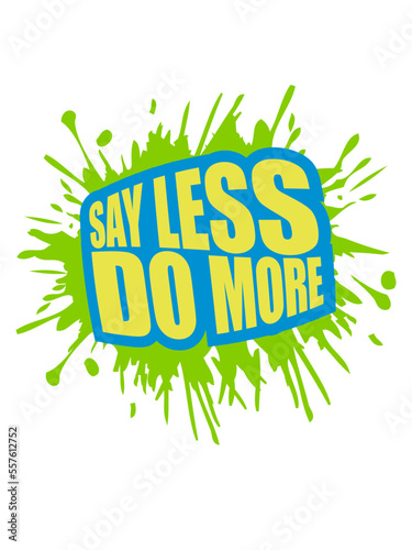 say less do more 