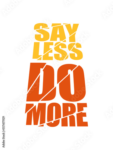 say less do more 